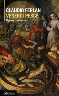 Venerdi' pesce - digiuno e cristianesimo 