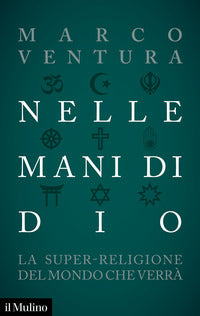 Nelle mani di dio - la super religione del mondo che verra' 