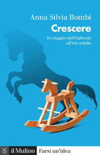 Crescere - in viaggio dall'infanzia all'eta' adulta 