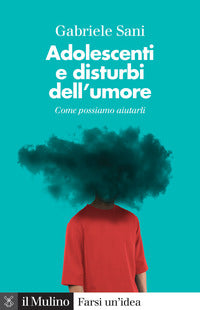 Adolescenti e disturbi dell'umore - come possiamo aiutarli 