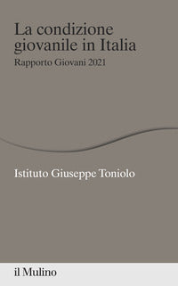 Condizione giovanile in italia - rapporto giovani 2021