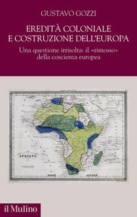 Eredita' coloniale e costruzione dell'europa. una questione irrisolta: il «rimosso» della coscienza 
