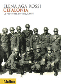 Cefalonia - la resistenza l'eccidio il mito 