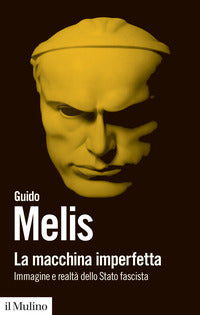Macchina imperfetta - immagine e realta' dello stato fascista 