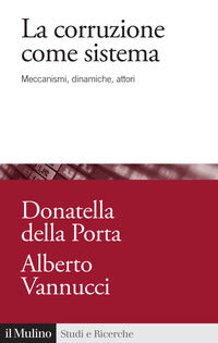 Corruzione come sistema meccanismi dinamiche attori 