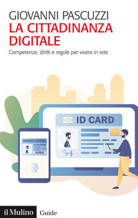 Cittadinanza digitale - competenze diritti e regole per vivere in rete 