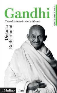 Gandhi - il rivoluzionario non violento 