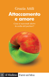 Attaccamento e amore - che cosa si nasconde dietro la scelta del partner ? 