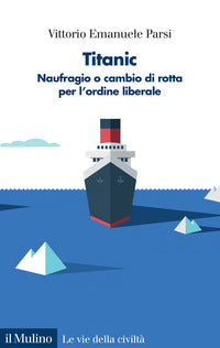 Titanic - naufragio o cambio di rotta per l'ordine liberale 