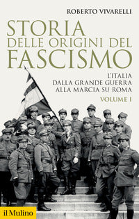 Storia delle origini del fascismo 1 - l'italia dalla grande guerra alla marcia su roma 