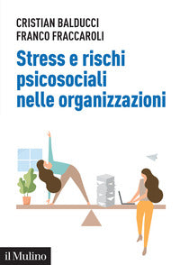 Stress e rischi psicosociali nelle organizzazioni - linee operative per la diagnosi e il controllo 