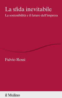 Sfida inevitabile - la sostenibilita' e il futuro dell'impresa 