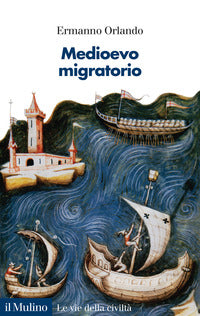 Medioevo migratorio - mobilita' contatti e interazioni in italia nei secoli v - xv 