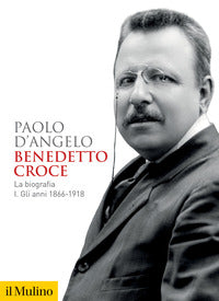 Benedetto croce - la biografia 1866 - 1918 