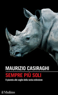 Sempre piu' soli - il pianeta alle soglie della sesta estinzione 