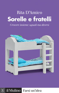 Sorelle e fratelli crescere insieme: uguali ma diversi 