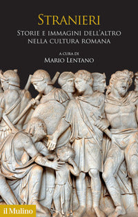Stranieri - storie e immagini dell'altro nella cultura romana 