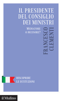 Presidente del consiglio dei ministri - mediatore o decisore ? 