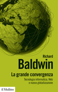 Grande convergenza - tecnologia informatica web e nuova globalizzazione 