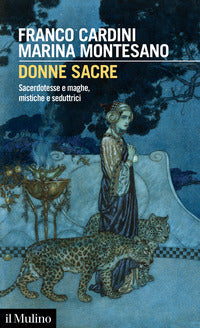 Donne sacre sacerdotesse e maghe mistiche e seduttrici 