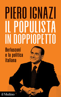 Populista in doppiopetto - berlusconi e la politica italiana 