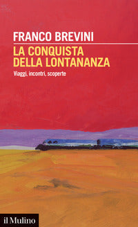 Conquista della lontananza - viaggi incontri scoperte 
