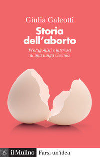 Storia dell'aborto - protagonisti e interessi di una lunga vicenda 