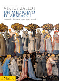 Medioevo di abbracci - non solo d'amore non solo umani 