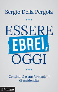 Essere ebrei oggi - continuita' e trasformazioni di un'identita' 