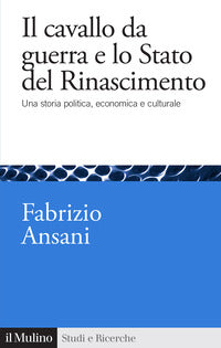 Cavallo da guerra e lo stato del rinascimento - una storia politica economica e culturale 