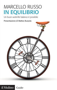 In equilibrio - un buon work life balance e' possibile 