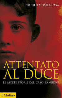 Attentato al duce - le molte storie del caso zamboni 
