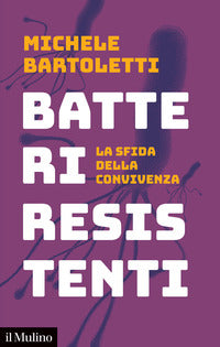 Batteri resistenti - la sfida della convivenza 