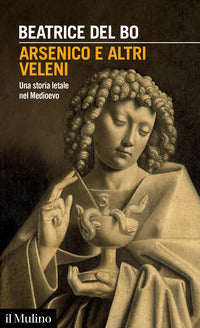 Arsenico e altri veleni - una storia letale nel medioevo 