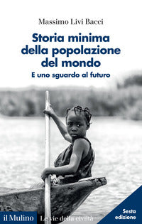 Storia minima della popolazione del mondo e uno sguardo al futuro 