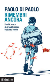 Rimembri ancora - perche' amare da grandi le poesie studiate a scuola 