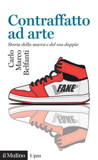 Contraffatto ad arte - storia della marca e del suo doppio 