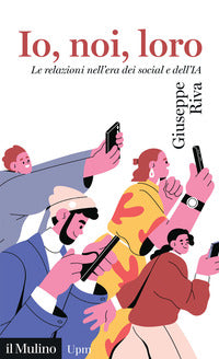 Io noi loro - le relazioni nell'era dei social e dell'ia 