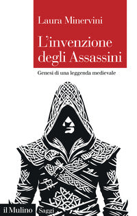 Invenzione degli assassini - genesi di una leggenda medievale 
