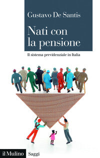 Nati con la pensione - il sistema previdenziale in italia 