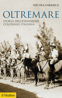 Oltremare - storia dell'espansione coloniale italiana 