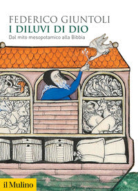 Diluvi di dio - dal mito mesopotamico alla bibbia 