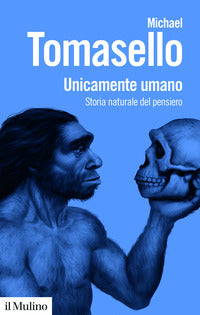 Unicamente umano - storia naturale del pensiero 