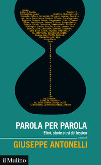 Parola per parola - etimi storie e usi del lessico italiano 