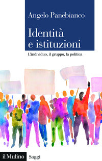 Identita' e istituzioni - l'individuo il gruppo la politica 