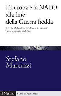 Europa e la nato alla fine della guerra fredda - il crollo dell'ordine bipolare e il dilemma 
