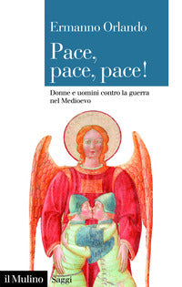 Pace pace pace ! - donne e uomini contro la guerra nel medioevo 