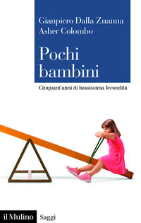 Pochi bambini - cinquant'anni di bassissima fecondita' 