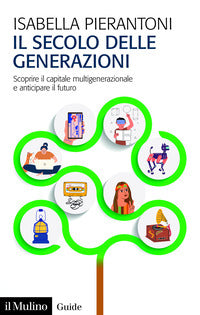 Secolo delle generazioni - scoprire il capitale multigenerazionale e anticipare il futuro 