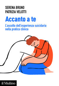 Accanto a te - l'ascolto dell'esperienza suicidaria nella pratica clinica 